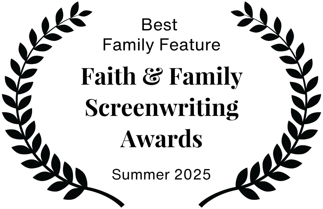 Best Family Feature — Faith & Family Screenwriting Awards 2025